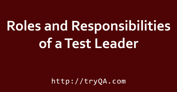 Roles and Responsibilities of a Test Leader