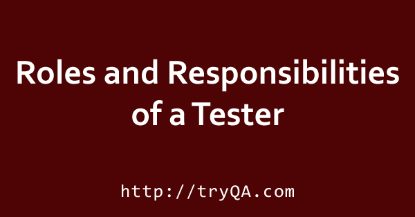 Roles and Responsibilities of a Tester