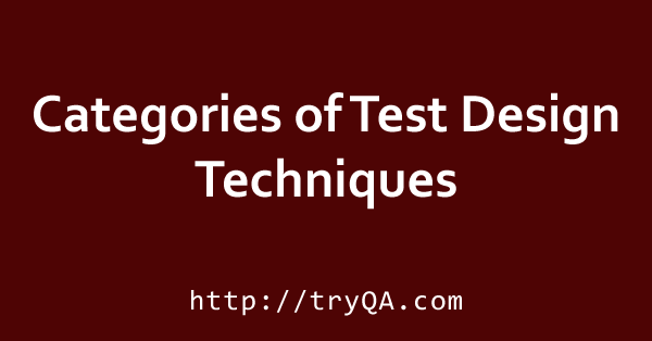 Categories of Test Design Techniques