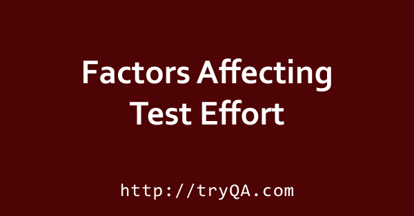 Factors Affecting Test Effort