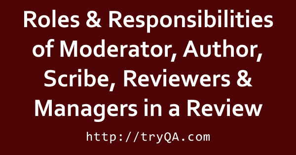 Roles Responsibilities Moderator Author Scribe Reviewers Managers in Review