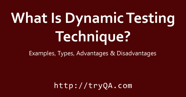What Is Dynamic Testing Technique - Examples, types advantages