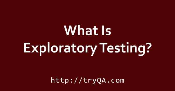 What Is Exploratory Testing