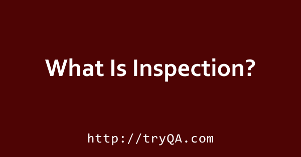 What Is Inspection