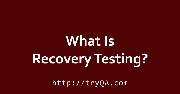 What Is Recovery Testing