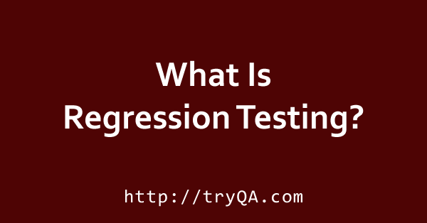What Is Regression Testing