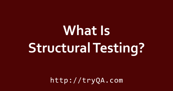 What Is Structural Testing