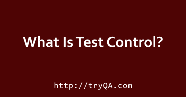 What Is Test Control
