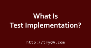 What is Test implementation? or How to specifying test procedures or ...