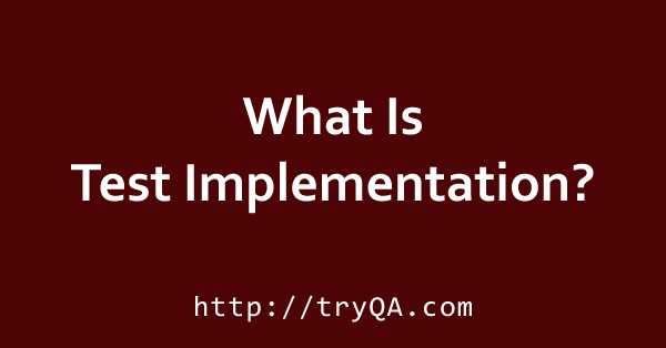 What Is Test Implementation