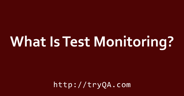 What Is Test Monitoring