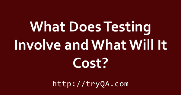 What Testing Will Involve and What It Will Cost