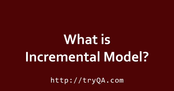 What is Incremental Model
