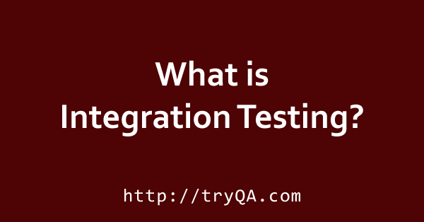 What is Integration Testing