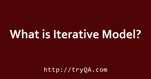 What is Iterative Model