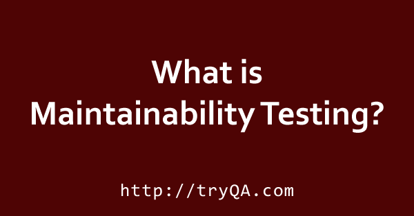 What is Maintainability Testing