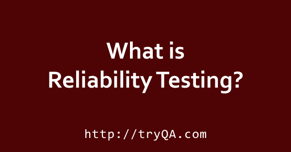 What is Reliability Testing